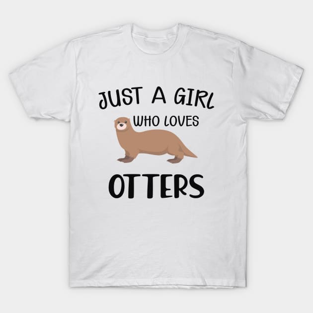 Otter Girl - Just a girl who loves otters T-Shirt by KC Happy Shop